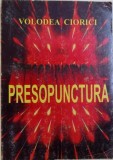 PRESOPUNCTURA ( TERAPIA MANUALA ) de VOLODEA CIORICI , 1998