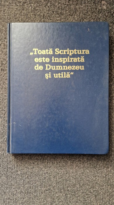 TOATA SCRIPTURA ESTE INSPIRATA DE DUMNEZEU SI UTILA