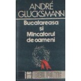 Bucatareasa si Mincatorul de oameni - Eseu despre raporturile dintre stat, marxism si lagarele de concentrare