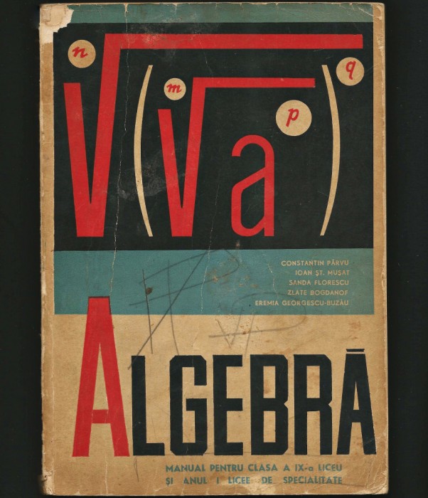 ALGEBRĂ. MATEMATICĂ - MANUAL PENTRU CLASA A IX-A LICEU - C. P&Acirc;RVU, I. MUȘAT