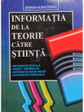 Stefan Vladutescu - Informatia de la teorie catre stiinta (editia 2002)