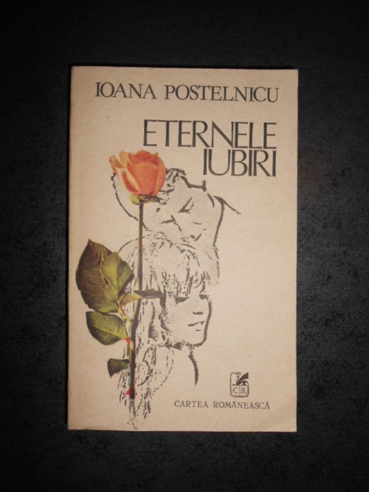 IOANA POSTELNICU - ETERNELE IUBIRI