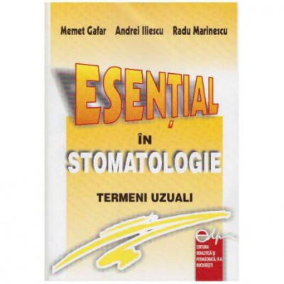 Memet Gafar, Andrei Iliescu, Radu Marinescu - Esential in stomatologie - termeni uzuali - 126214 foto