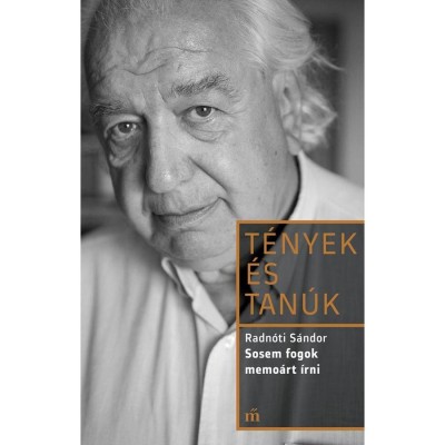 Sosem fogok memo&amp;aacute;rt &amp;iacute;rni - T&amp;eacute;nyek &amp;eacute;s tan&amp;uacute;k - Radn&amp;oacute;ti S&amp;aacute;ndor foto