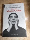 Prea mandra, prea fragila - Romanul Mariei Callas - de Alfonso Signorini (Editura Humanitas, 2012)