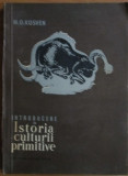 Introducere in istoria culturii primitive - M. O. Kosven, Editura Stiintifica 1957