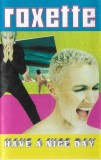 Roxette - Have A Nice Day Caseta Audio Album - Stare Foarte Buna