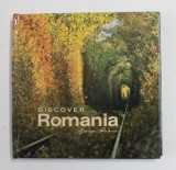 DISCOVER ROMANIA de GEORGE AVANU , ALBUM DE PREZENTARE TURISTICA ,TEXT IN LIMBILE : ROMANA , ENGLEZA , GERMANA , 2016