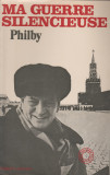 Kim Philby - Ma guerre silencieuse - servicii secrete - spionaj, 1968, Alta editura