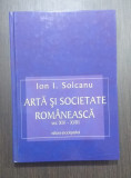 ARTA SI SOCIETATE ROMANEASCA - SECOLELE XIV-XVIII - ION I. SOLCANU