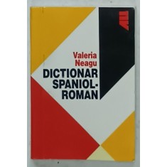 DICTIONAR SPANIOL - ROMAN de VALERIA NEAGU , 2008