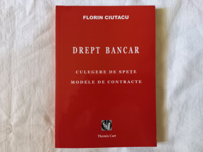 FLORIN CIUTACU- DREPT BANCAR. CULEGERE DE SPETE. MODELE DE CONTRACTE foto