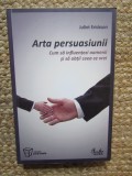 ARTA PERSUASIUNII de JULIET ERICKSON