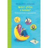 Mi&eacute;rt g&ouml;rbe a ban&aacute;n? - T&ouml;rt&eacute;netek k&iacute;v&aacute;ncsi gyerekeknek - Christian Dreller