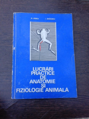 Lucrari practice de anatomie si si fiziologie animala - M. Stoica foto