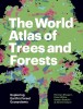 The World Atlas of Trees and Forests: Exploring Earth&#039;s Forest Ecosystems - Carte in Engleza, Ilustratii, Harti, Paduri, Ecosisteme