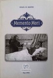 Memento Mori - Ioan D. Matei, Roman, Editura Panfilius, 2016, 97 pagini, Beletristica, Limba Romana