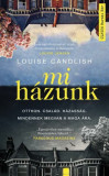 Mi h&aacute;zunk - Otthon. Csal&aacute;d. H&aacute;zass&aacute;g. Mindennek megvan a maga &aacute;ra. - Louise Candlish