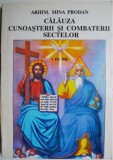 Calauza cunoasterii si combaterii sectelor &ndash; Mina Prodan carte anticariat