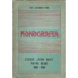 Monografia liceului METRU RARES Piatra Neamt - 1869-1969 - Alecsandru Iftimie