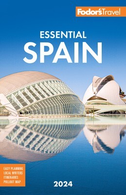 Fodor&#039;s Essential Spain 2024