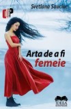 Cumpara ieftin Arta de a fi femeie/Svetlana Sauciuc