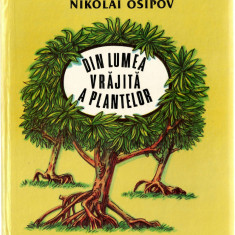 Din lumea vrajita a plantelor - Nikolai Osipov, ed. Ion Creanga, 1988, cartonata