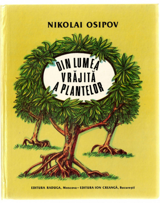Din lumea vrajita a plantelor - Nikolai Osipov, ed. Ion Creanga, 1988, cartonata