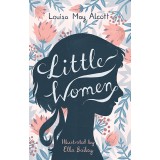 Little Women: Illustrated by Ella Bailey (Alma Classics Ltd)