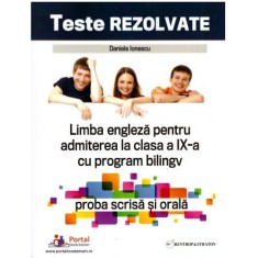 Teste rezolvate de limba engleza pentru admiterea la clasa a 9-a cu program bilingv, proba scrisa si orala - Daniela Ionescu foto