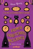 Cumpara ieftin Cronicile Domnișoarei Poim&acirc;ine I: Vremea Vrăjitoarei Niciodată - Adina Rosetti