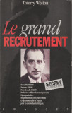Thierry Wolton - Le grand recrutement - servicii secrete - spionaj, 1993, Alta editura
