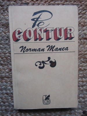 Norman Manea &amp;ndash; Pe contur ( prima editie ) foto