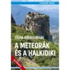 &Eacute;szak-G&ouml;r&ouml;gorsz&aacute;g - A Meteor&aacute;k &eacute;s a Halkidiki