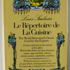 LE REPERTOIRE DE LA CUISINE , THE WORLD RENOWNED CLASSIC USED BY THE EXPERTS by LOUIS SAULNIER , TEXT IN LIMBA ENGLEZA , ANII '2000