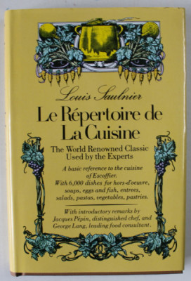 LE REPERTOIRE DE LA CUISINE , THE WORLD RENOWNED CLASSIC USED BY THE EXPERTS by LOUIS SAULNIER , TEXT IN LIMBA ENGLEZA , ANII &amp;#039;2000 foto