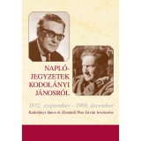 Napl&oacute;jegyzetek Kodol&aacute;nyi J&aacute;nosr&oacute;l - 1952. szeptember - 1969. december - Kodol&aacute;nyi J&aacute;nos &eacute;s Zim&aacute;ndi Pius Istv&aacute;n levelez&eacute;se - &Uuml;KH 2017 - Kodol&aacute;nyi J&aacute;nos
