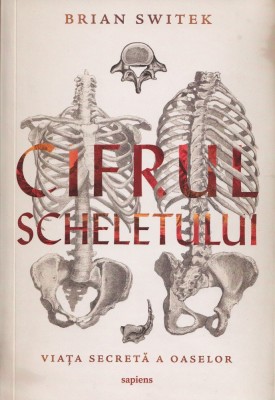 Cifrul scheletului - Brian Switek foto
