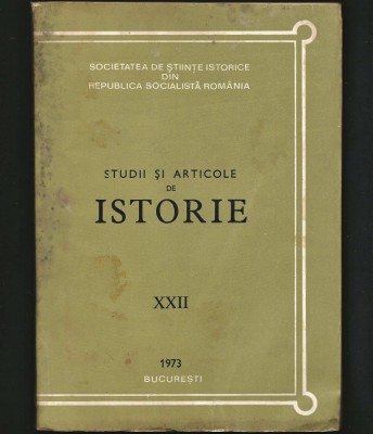 STUDII ȘI ARTICOLE DE ISTORIE XXII 1973 SOCIETATEA DE ȘTIINȚE ISTORICE BUCUREȘTI foto