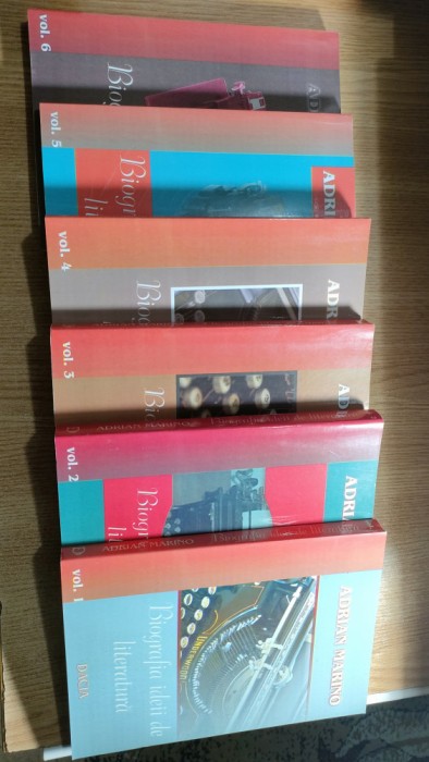 Adrian Marino -Biografia ideii de literatura, Vol. 1, 2, 3, 4, 5, 6 (Dacia 2006)