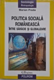 Politica sociala romaneasca. Intre saracie si globalizare - Marian Preda