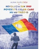 Revolutia din 1989 povestita celor care nu au trait-o. O introducere - Alina Pavelescu