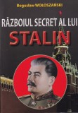 Boguslaw Woloszanski - Razboiul secret al lui Stalin