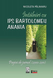 &Icirc;nt&acirc;lniri cu IPS Bartolomeu Anania - Paperback brosat - Nicoleta Pălimaru - Limes