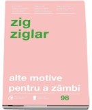 ALTE MOTIVE PENTRU A ZAMBI - ZIG ZIGLAR