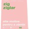 ALTE MOTIVE PENTRU A ZAMBI - ZIG ZIGLAR