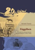 F&uuml;ggoben &ndash; A rom&aacute;n kisebbs&eacute;g helyzete &Eacute;szak-Erd&eacute;lyben 1940-1944