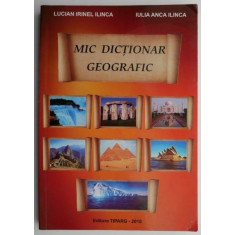 Mic dictionar geografic &ndash; Lucian Irinel Ilinca, Iulia Anca Ilinca (2009)