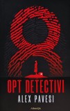 Opt detectivi, Alex Pavesi, 2021, Editura Armada, Roman politist, Thriller, Brosata