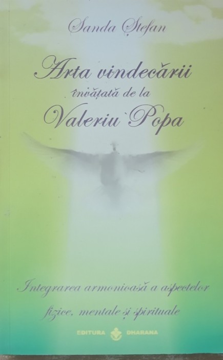 Arta vindecarii invatata de la Valeriu Popa/ Sanda Stefan